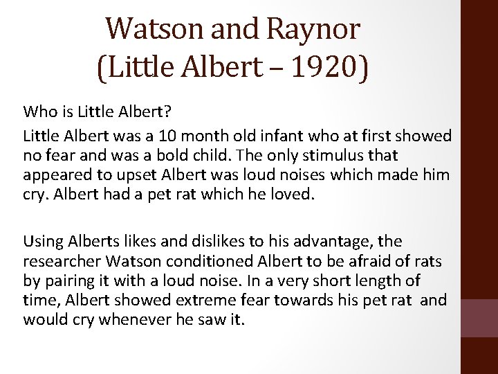 Watson and Raynor (Little Albert – 1920) Who is Little Albert? Little Albert was