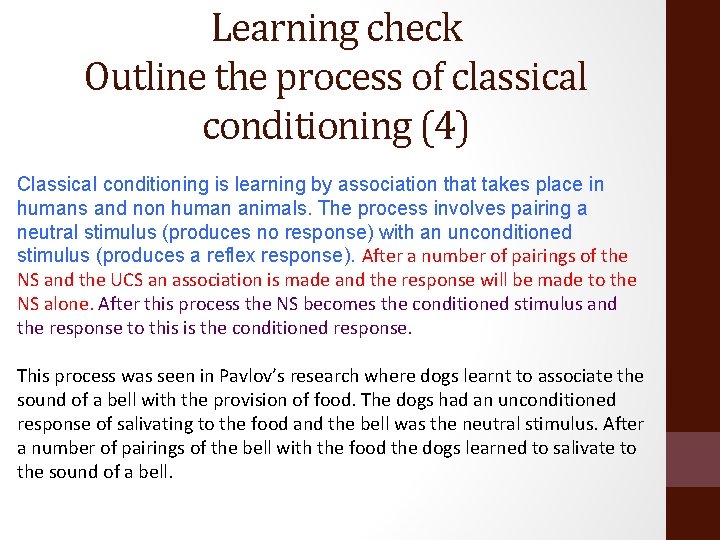Learning check Outline the process of classical conditioning (4) Classical conditioning is learning by