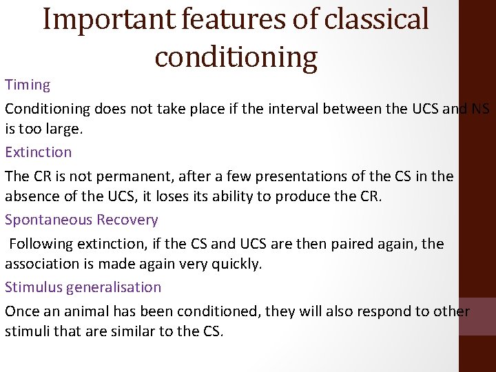 Important features of classical conditioning Timing Conditioning does not take place if the interval