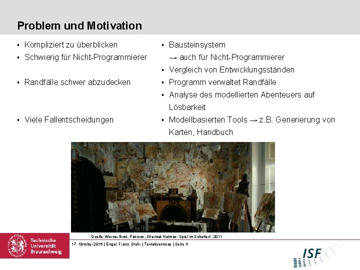 Problem und Motivation § Kompliziert zu überblicken § Schwierig für Nicht-Programmierer § Randfälle schwer