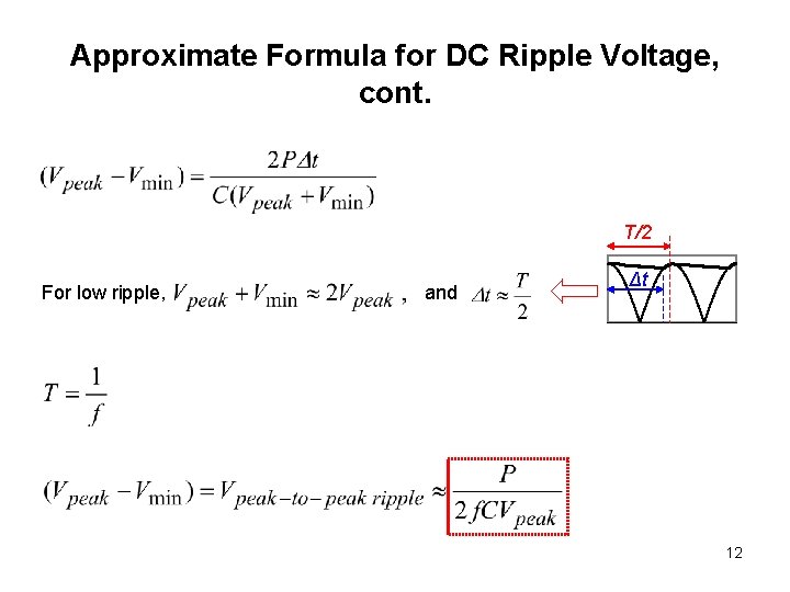Approximate Formula for DC Ripple Voltage, cont. T/2 For low ripple, and Δt 12