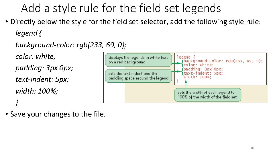 Add a style rule for the field set legends • Directly below the style