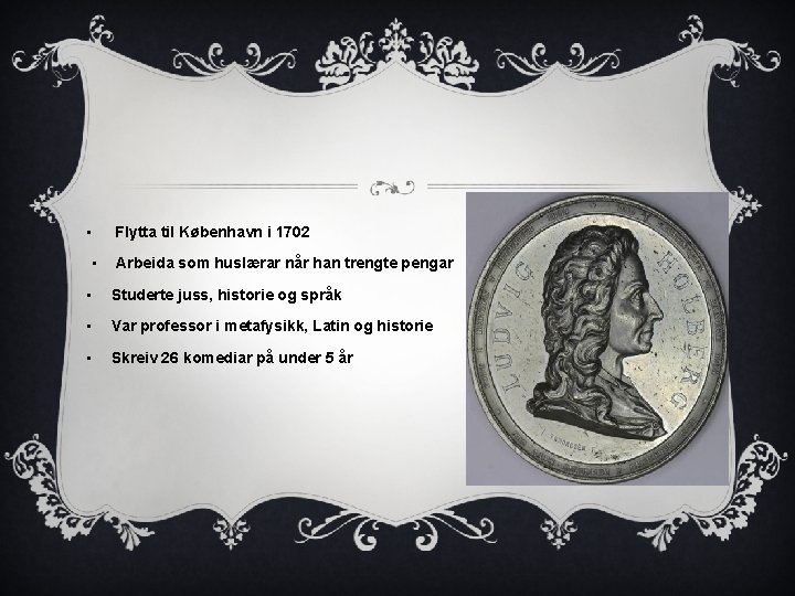  • • Flytta til København i 1702 Arbeida som huslærar når han trengte