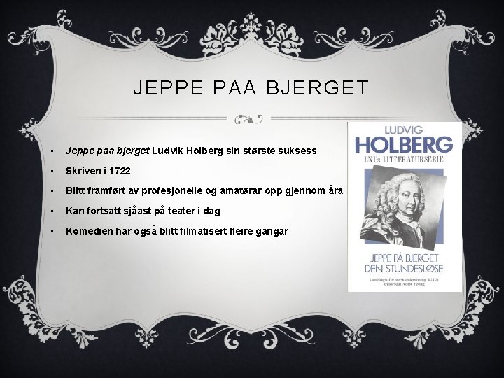 JEPPE PAA BJERGET • Jeppe paa bjerget Ludvik Holberg sin største suksess • Skriven