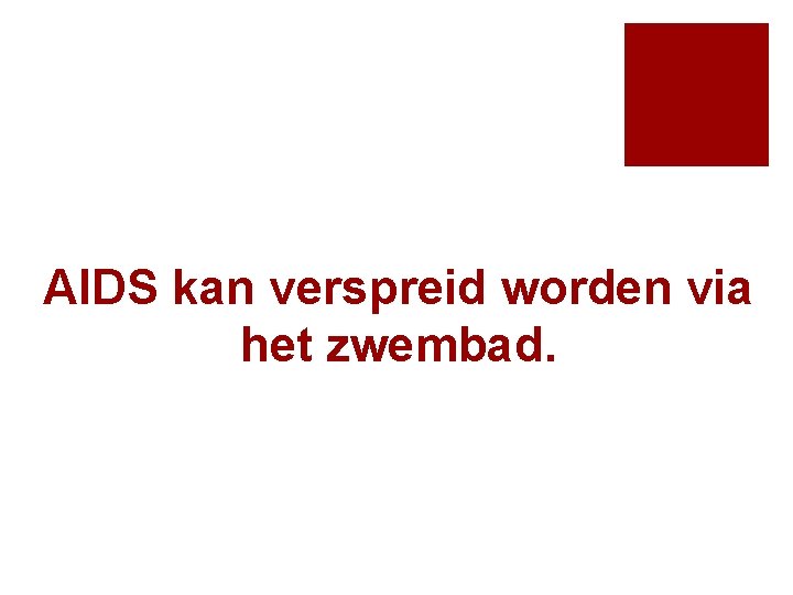 AIDS kan verspreid worden via het zwembad. 