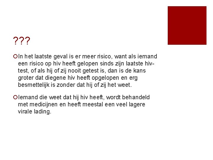 ? ? ? ¡In het laatste geval is er meer risico, want als iemand