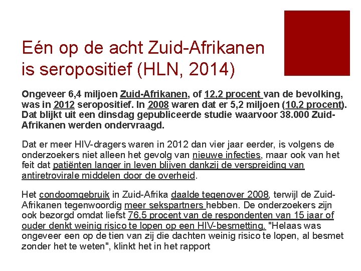 Eén op de acht Zuid-Afrikanen is seropositief (HLN, 2014) Ongeveer 6, 4 miljoen Zuid-Afrikanen,