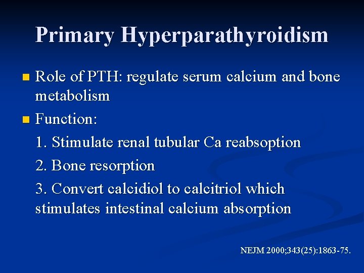 Primary Hyperparathyroidism Role of PTH: regulate serum calcium and bone metabolism n Function: 1.