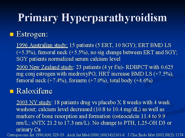 Primary Hyperparathyroidism n Estrogen: 1996 Australian study: 15 patients (5 ERT, 10 SGY); ERT