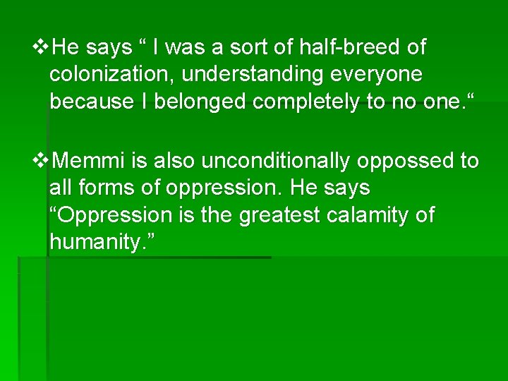 v. He says “ I was a sort of half-breed of colonization, understanding everyone