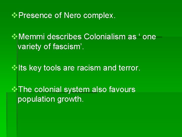v. Presence of Nero complex. v. Memmi describes Colonialism as ‘ one variety of