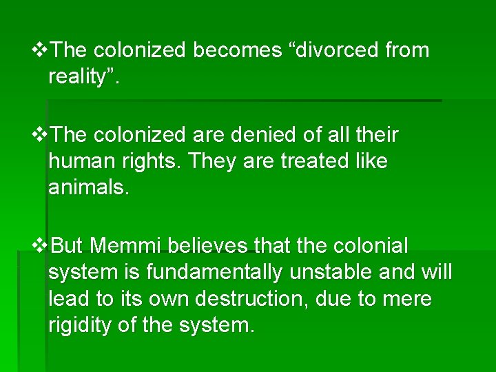 v. The colonized becomes “divorced from reality”. v. The colonized are denied of all