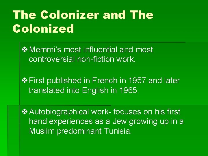 The Colonizer and The Colonized v Memmi’s most influential and most controversial non-fiction work.