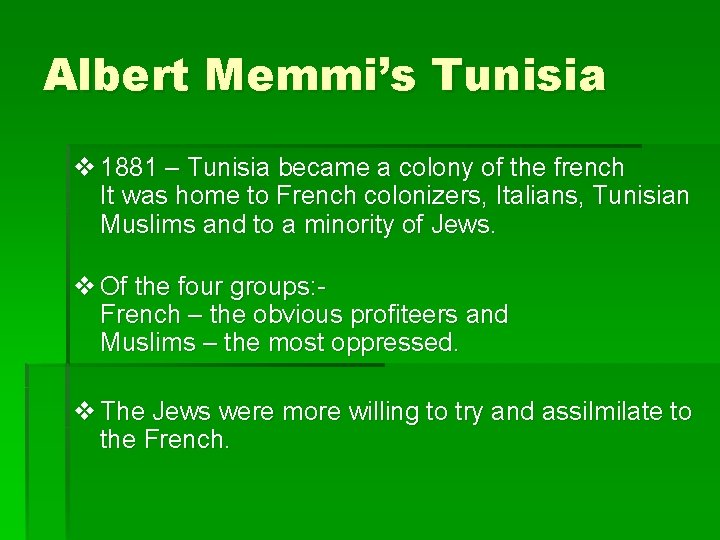 Albert Memmi’s Tunisia v 1881 – Tunisia became a colony of the french It