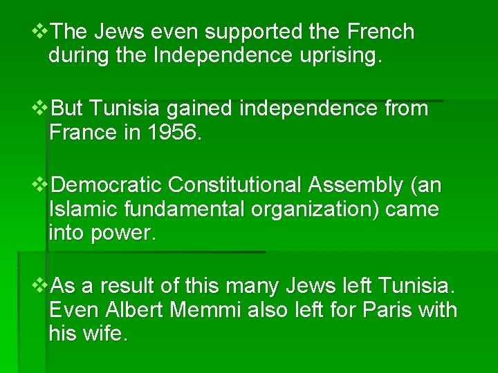 v. The Jews even supported the French during the Independence uprising. v. But Tunisia