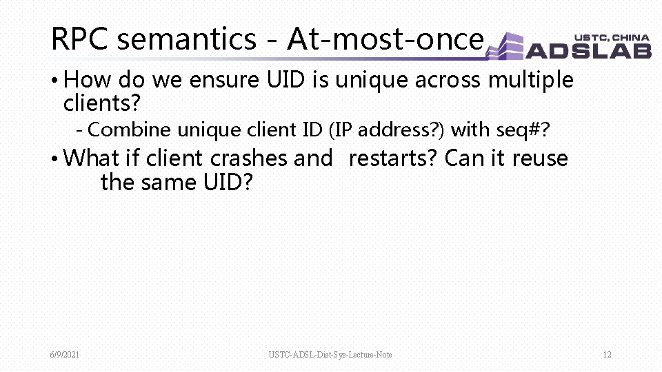 RPC semantics - At-most-once • How do we ensure UID is unique across multiple