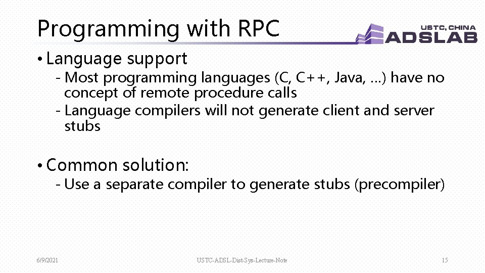 Programming with RPC • Language support - Most programming languages (C, C++, Java, …)