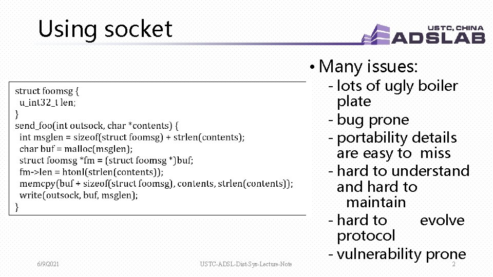 Using socket • Many issues: 6/9/2021 USTC-ADSL-Dist-Sys-Lecture-Note - lots of ugly boiler plate -