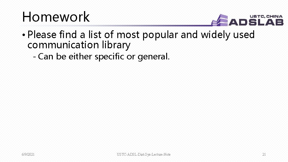 Homework • Please find a list of most popular and widely used communication library