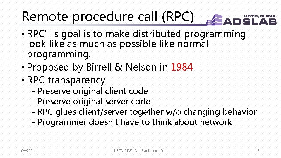 Remote procedure call (RPC) • RPC’s goal is to make distributed programming look like