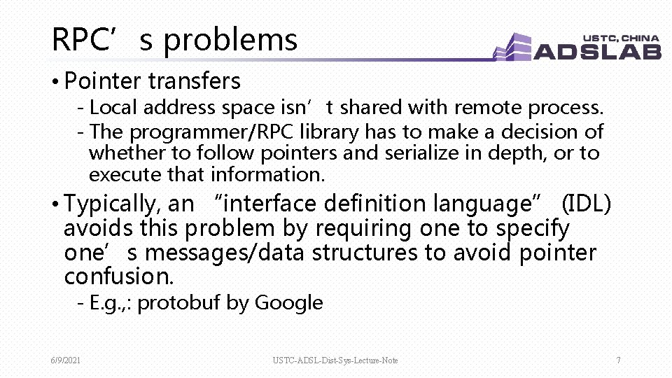 RPC’s problems • Pointer transfers - Local address space isn’t shared with remote process.