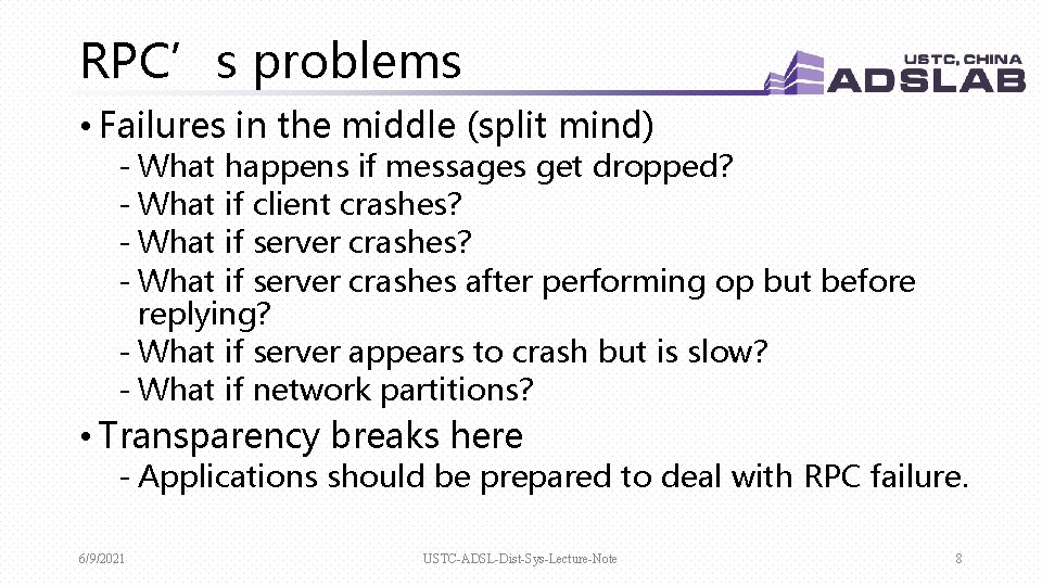 RPC’s problems • Failures in the middle (split mind) - What happens if messages