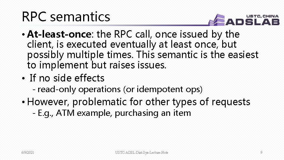 RPC semantics • At-least-once: the RPC call, once issued by the client, is executed