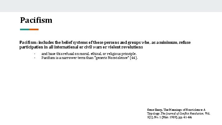 Pacifism: includes the belief systems of those persons and groups who, as a minimum,