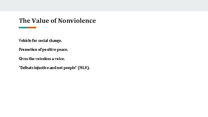 The Value of Nonviolence Vehicle for social change. Promotion of positive peace. Gives the