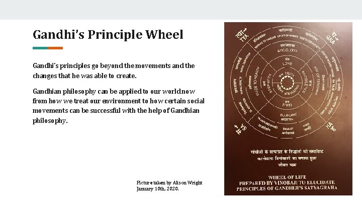 Gandhi’s Principle Wheel Gandhi’s principles go beyond the movements and the changes that he
