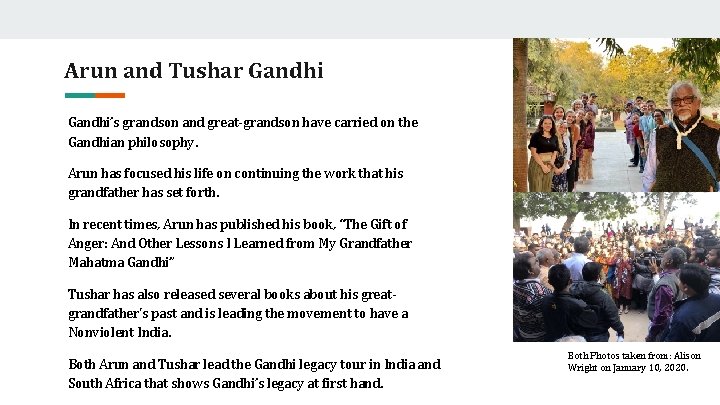 Arun and Tushar Gandhi’s grandson and great-grandson have carried on the Gandhian philosophy. Arun