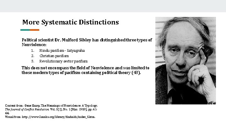 More Systematic Distinctions Political scientist Dr. Mulford Sibley has distinguished three types of Nonviolence: