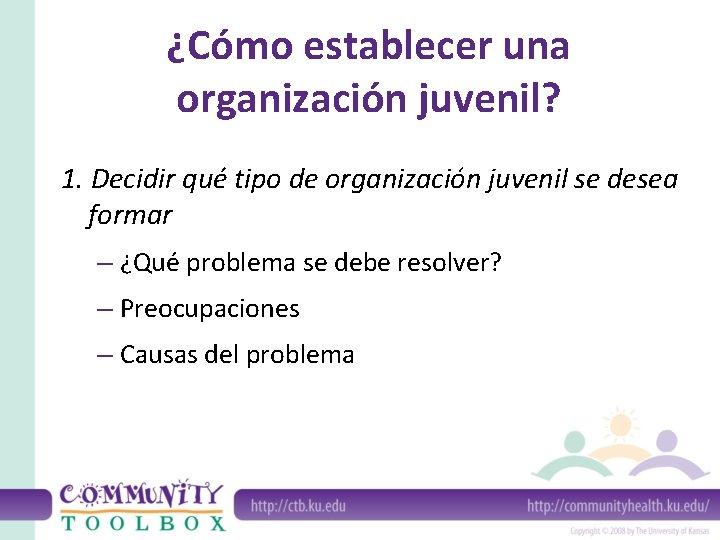 ¿Cómo establecer una organización juvenil? 1. Decidir qué tipo de organización juvenil se desea ¿Cómo establecer una organización juvenil? 1. Decidir qué tipo de organización juvenil se desea