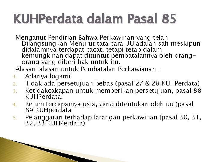 KUHPerdata dalam Pasal 85 Menganut Pendirian Bahwa Perkawinan yang telah Dilangsungkan Menurut tata cara