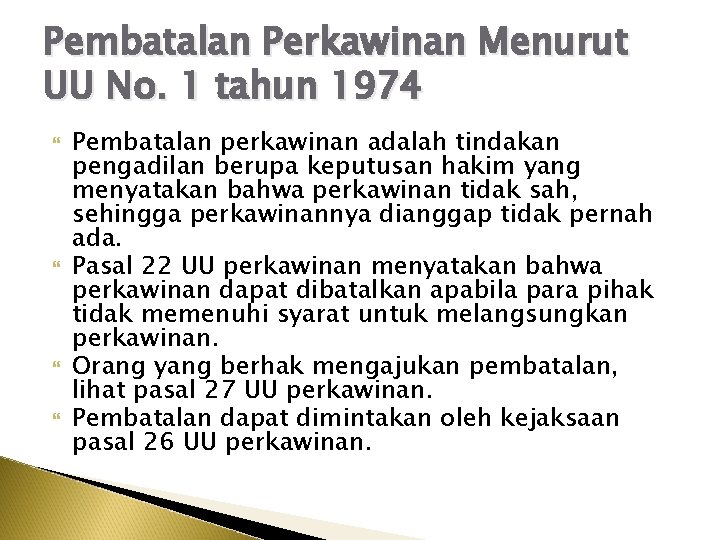 Pembatalan Perkawinan Menurut UU No. 1 tahun 1974 Pembatalan perkawinan adalah tindakan pengadilan berupa