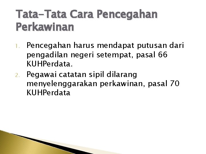 Tata-Tata Cara Pencegahan Perkawinan 1. 2. Pencegahan harus mendapat putusan dari pengadilan negeri setempat,