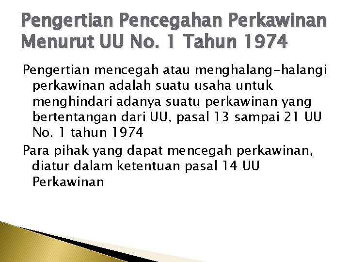 Pengertian Pencegahan Perkawinan Menurut UU No. 1 Tahun 1974 Pengertian mencegah atau menghalang-halangi perkawinan