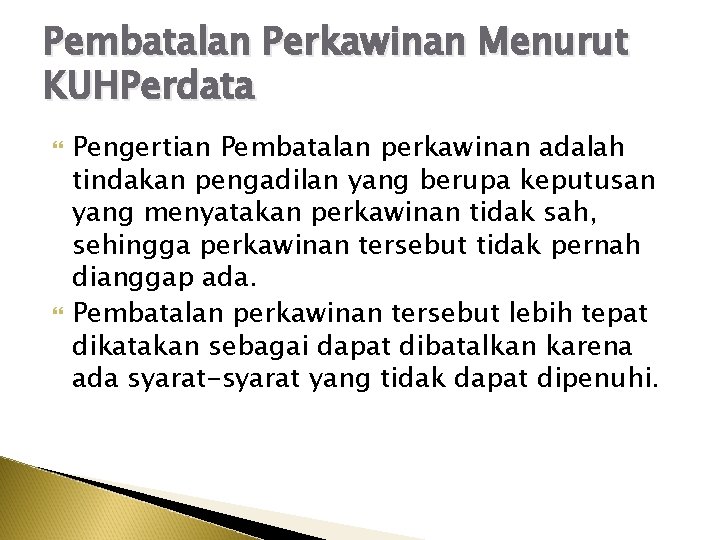 Pembatalan Perkawinan Menurut KUHPerdata Pengertian Pembatalan perkawinan adalah tindakan pengadilan yang berupa keputusan yang