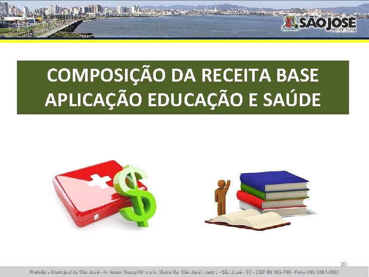 COMPOSIÇÃO DA RECEITA BASE APLICAÇÃO EDUCAÇÃO E SAÚDE 20 