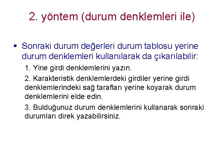 2. yöntem (durum denklemleri ile) § Sonraki durum değerleri durum tablosu yerine durum denklemleri