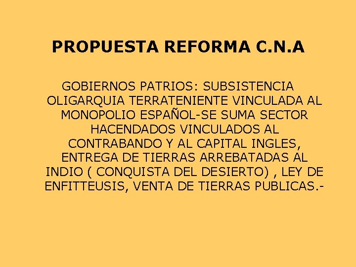 PROPUESTA REFORMA C. N. A GOBIERNOS PATRIOS: SUBSISTENCIA OLIGARQUIA TERRATENIENTE VINCULADA AL MONOPOLIO ESPAÑOL-SE PROPUESTA REFORMA C. N. A GOBIERNOS PATRIOS: SUBSISTENCIA OLIGARQUIA TERRATENIENTE VINCULADA AL MONOPOLIO ESPAÑOL-SE