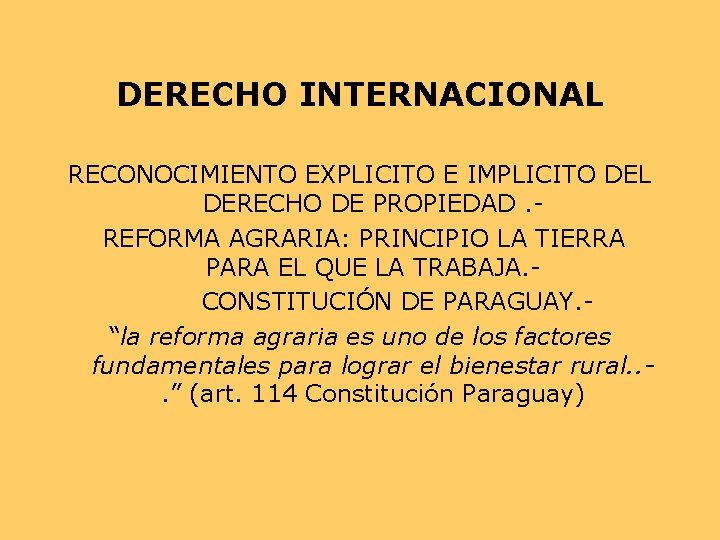 DERECHO INTERNACIONAL RECONOCIMIENTO EXPLICITO E IMPLICITO DEL DERECHO DE PROPIEDAD. REFORMA AGRARIA: PRINCIPIO LA DERECHO INTERNACIONAL RECONOCIMIENTO EXPLICITO E IMPLICITO DEL DERECHO DE PROPIEDAD. REFORMA AGRARIA: PRINCIPIO LA