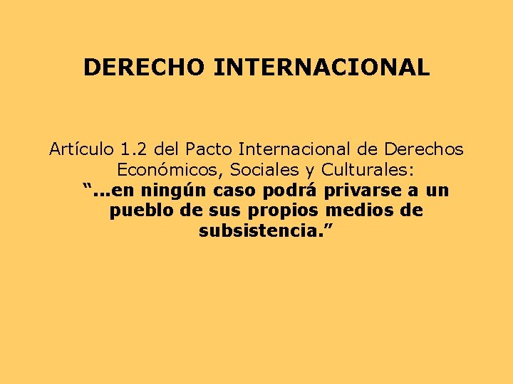 DERECHO INTERNACIONAL Artículo 1. 2 del Pacto Internacional de Derechos Económicos, Sociales y Culturales: DERECHO INTERNACIONAL Artículo 1. 2 del Pacto Internacional de Derechos Económicos, Sociales y Culturales: