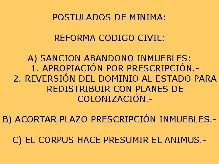 POSTULADOS DE MINIMA: REFORMA CODIGO CIVIL: A) SANCION ABANDONO INMUEBLES: 1. APROPIACIÓN POR PRESCRIPCIÓN. POSTULADOS DE MINIMA: REFORMA CODIGO CIVIL: A) SANCION ABANDONO INMUEBLES: 1. APROPIACIÓN POR PRESCRIPCIÓN.