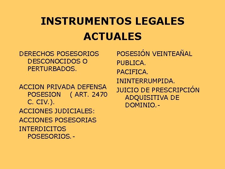 INSTRUMENTOS LEGALES ACTUALES DERECHOS POSESORIOS DESCONOCIDOS O PERTURBADOS. ACCION PRIVADA DEFENSA POSESION ( ART. INSTRUMENTOS LEGALES ACTUALES DERECHOS POSESORIOS DESCONOCIDOS O PERTURBADOS. ACCION PRIVADA DEFENSA POSESION ( ART.