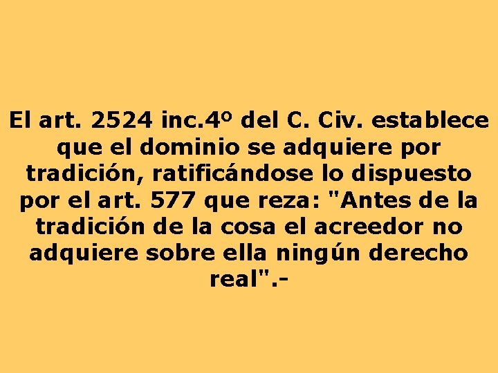 El art. 2524 inc. 4º del C. Civ. establece que el dominio se adquiere El art. 2524 inc. 4º del C. Civ. establece que el dominio se adquiere