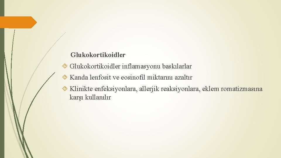 Glukokortikoidler inflamasyonu baskılarlar Kanda lenfosit ve eosinofil miktarını azaltır Klinikte enfeksiyonlara, allerjik reaksiyonlara, eklem
