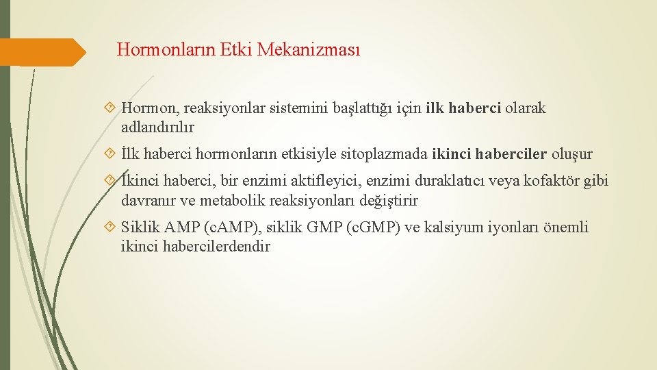 Hormonların Etki Mekanizması Hormon, reaksiyonlar sistemini başlattığı için ilk haberci olarak adlandırılır İlk haberci