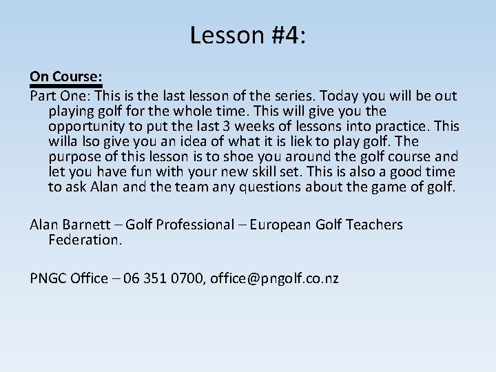 Lesson #4: On Course: Part One: This is the last lesson of the series. Lesson #4: On Course: Part One: This is the last lesson of the series.