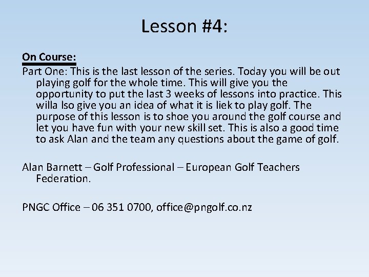 Lesson #4: On Course: Part One: This is the last lesson of the series.